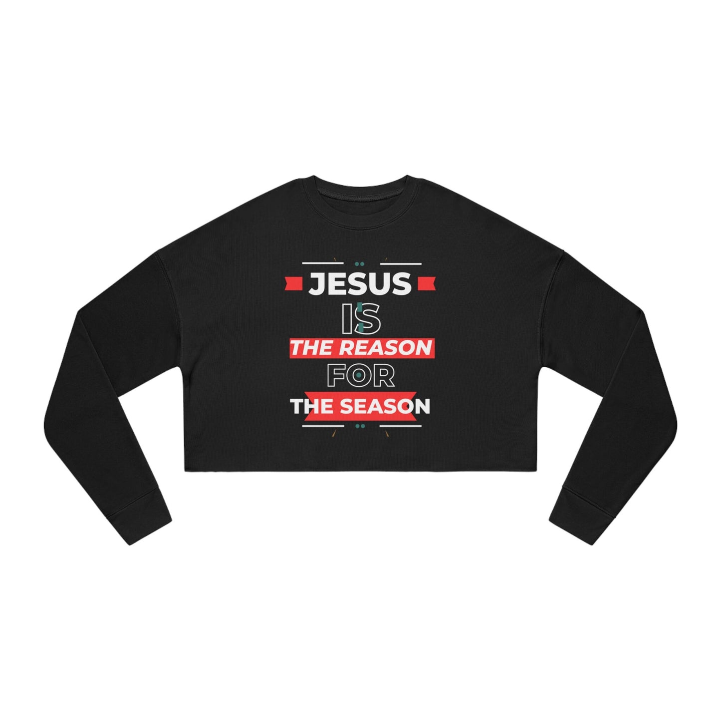 Cropped Sweatshirt, Inspirational, Christian, Religious, Holiday, Christmas, Jesus, Reason, Season, Teens, Graphic, Women's Sweatshirt